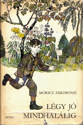 Móricz Zsigmond: Légy jó mindhalálig (olvasónapló)
