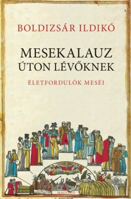 Útmutatók az élethez – Boldizsár Ildikó: Mesekalauz úton lévőknek